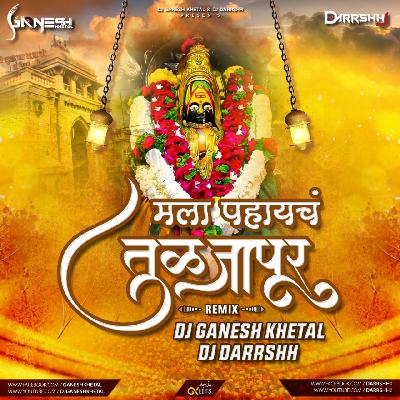 Mala Pahaych Tuljapur - DJ GaNeSh Khetal & DJ DArrShh